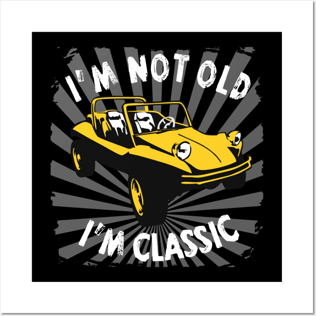 I'm Not Old I'm Classic Funny Car Graphic - Buggy Wall Art by Pannolinno